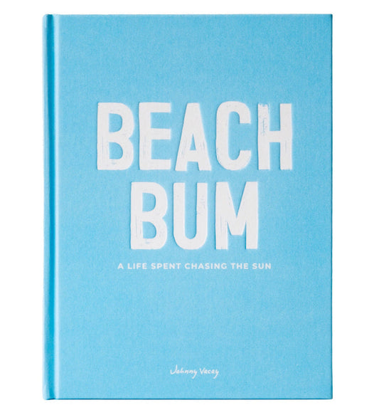 Beach Bum: A Life Spent Chasing The Sun